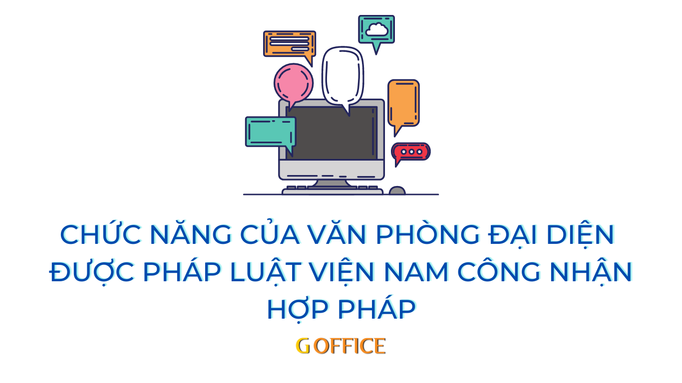 Chức năng văn phòng đại diện được pháp luật Việt Nam công nhận hợp pháp